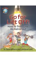 Go For Liftoff!: How to Train Like an Astronaut(Dr. Dave - Astronaut)