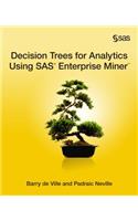 Decision Trees for Analytics Using SAS Enterprise Miner