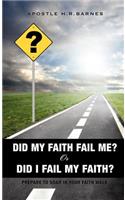 Did My Faith Fail Me or Did I Fail My Faith