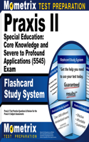 Praxis II Special Education: Core Knowledge and Severe to Profound Applications (5545) Exam Flashcard Study System: Praxis II Test Practice Questions & Review for the Praxis II: Subject Assessments