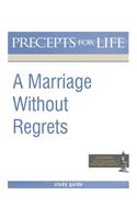 Marriage Without Regrets Study Guide (Precepts for Life)