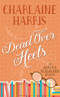 Dead Over Heels: An Aurora Teagarden Mystery(Aurora Teagarden)