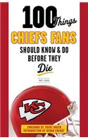 100 Things Chiefs Fans Should Know & Do Before They Die