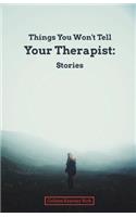 Things You Won't Tell Your Therapist