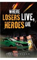 Where Losers Live, Heroes Die