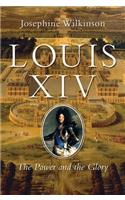 Louis XIV: The Power and the Glory