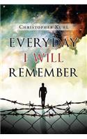 Everyday I Will Remember