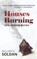 Houses Burning and Other Ruins
