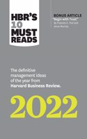 Hbr's 10 Must Reads 2022: The Definitive Management Ideas of the Year from Harvard Business Review (with Bonus Article "begin with Trust" by Frances X. Frei and Anne Morriss)