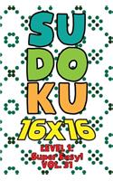 Sudoku 16 x 16 Level 1: Super Easy! Vol. 31: Play 16x16 Grid Sudoku Super Easy Level Volume 1-40 Solve Number Puzzles Become A Sudoku Expert On The Road Paper Logic Games S