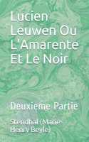 Lucien Leuwen Ou L'Amarente Et Le Noir: Deuxieme Partie