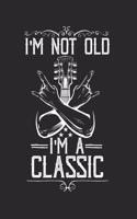 I'm not Old I'm a Classic: Musikplaner Gitarre Notenbuch Notenblätter Tabs Planer A5 I Gitarre I Alter I Geburtstag I Gitarrenspieler I Musiker I Rock n Roll I Guitar I Lernen