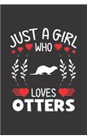 Just A Girl Who Loves Otters: Otters Lovers Girl Funny Gifts Dot Grid Journal Notebook 6x9 120 Pages