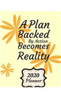 A Plan Backed by Action Becomes Reality: 2020 Weekly and Monthly Planner: Jan 1, 2020 to Dec 31, 2020 . Simple With Lots of Space to Write In. Suitable as Diary, Organizer, Planer