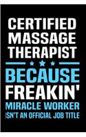 Certified massage therapist because freakin' miracle worker isn't an official job title: Massage Therapy Notebook journal Diary Cute funny humorous blank lined notebook Gift for student school college ruled graduation job working employe