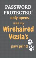 Password Protected! only opens with my Wirehaired Vizsla's paw print!: For Wirehaired Vizsla Dog Fans