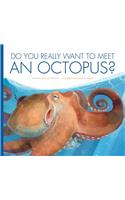 Do You Really Want to Meet an Octopus?
