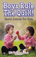 Boys Rule the Quill! Secret Journal for Kids