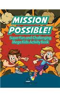 Mission Possible! Super Fun and Challenging Mega Kids Activity Book