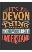 Its A Devon Thing You Wouldnt Understand: Devon Diary Planner Notebook Journal 6x9 Personalized Customized Gift For Someones Surname Or First Name is Devon
