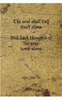 The Soul Shall Find Itself Alone Mid Dark Thoughts Of The Grey Tomb Stone