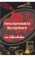 Fleischprodukte Rezeptbuch zum Selberschreiben: A5 - 110 Seiten - Grillbuch selberschreiben - Grill Kochbuch zum selber schreiben - Blanko Grillkochbuch selbstgestalten - leeres Rezeptbuch - DIY G
