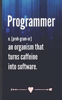 Programmer an Organism That Turns Caffeine into Software: Computer Programmer Funny Lined Notebook Journal For It Engineering Geek, Unique Special Inspirational Birthday Gift 110 Pages
