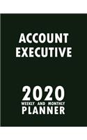Account Executive 2020 Weekly and Monthly Planner: 2020 Planner Monthly Weekly inspirational quotes To do list to Jot Down Work Personal Office Stuffs Keep Tracking Things Motivations Notebook