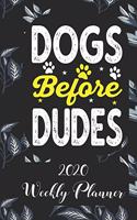 Dogs before dudes 2020 Weekly Planner
