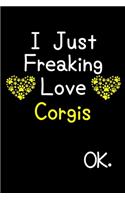 I Just Freaking Love Corgis OK.