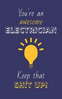 You're An Awesome Electrician Keep That Shit Up!