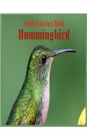 Adult Coloring Book Hummingbird: An Adult Coloring Book Featuring Charming Hummingbirds, Beautiful Flowers and Nature Patterns for Stress Relief and Relaxation