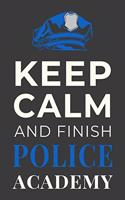 Keep Calm and Finish Police Academy