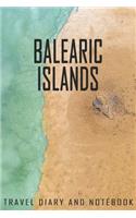 Balearic Islands Travel Diary and Notebook: Travel Diary for Balearic Islands. A logbook with important pre-made pages and many free sites for your travel memories. For a present, notebook or 