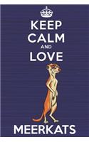 Keep Calm and Love Meerkats