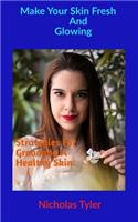 Make Your Skin Fresh and Glowing