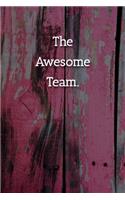 The Awesome Team Notebook: Lined Journal, 120 Pages, 6 x 9, Gag Gift Journal, Pink Fence Matte Finish