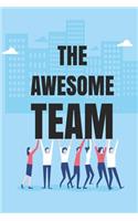 The Awesome Team: Blank Notebook/Journal For Personal Use And Also Your Friend And Family