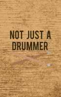 Not Just A Drummer: All Purpose 6x9 Blank Lined Notebook Journal Way Better Than A Card Trendy Unique Gift Brown Wood Texture Drummer