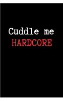 Cuddle Me Hardcore: BDSM Dominant Submissive Couples Lined Notebook - Adult Gifts Ideas for your Dominatrix Master Mistress DOM SUB. Naughty Gifts for Him & Her