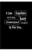 I Can Explain It To You, But I Can't Understand It For You