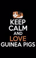 Keep Calm And Love Guinea Pigs