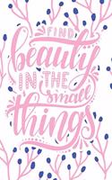 Find Beauty in the Small Things: 2020 Dated Goal Planner Focus Weekly Monthly