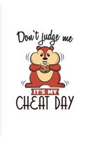 Don't Judge Me It's My Cheat Day: Diet Undated Planner - Weekly & Monthly No Year Pocket Calendar - Medium 6x9 Softcover - For Ketogenic & Paleo Fans