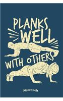 Planks Well With Others: Cool Notebook, Diary or Journal Gift for Planking Lovers, Planking Challenge and Workout Fans with 120 Dot Grid Pages, 6 x 9 Inches, Cream Paper, Gl