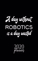 A Day Without Robotics Is A Day Wasted 2020 Planner