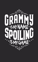 Grammy Is My Name Spoiling Is My Game: Family life Grandma Mom love marriage friendship parenting wedding divorce Memory dating Journal Blank Lined Note Book Gift