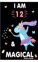 I Am 12 and Magical: Cute Unicorn Journal Lined Blank Notebook and Happy Birthday Notebook for 12 Year Old Girls, Cute Unicorn Birthday Journal Birthday Gift for 12th Birthday