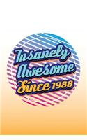 Insanely Awesome Since 1988: 1980s Gifts Birthday Journal Notebook