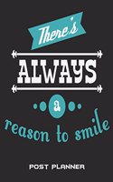 There's Always A Reason To Smile: Post Planner: Happiness Quotes, Daily Blogger posts, Calendar Social Media Marketing, Large Size 8.5" x 11" Bogging Manager Schedule